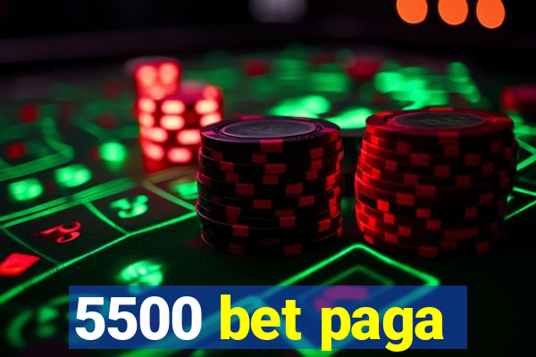 5500 bet paga